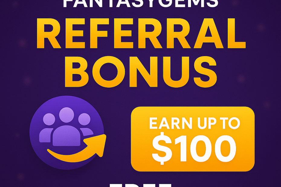 FantasyGems Referral Bonus – Complete Guide to Earn More (2025 Updated)